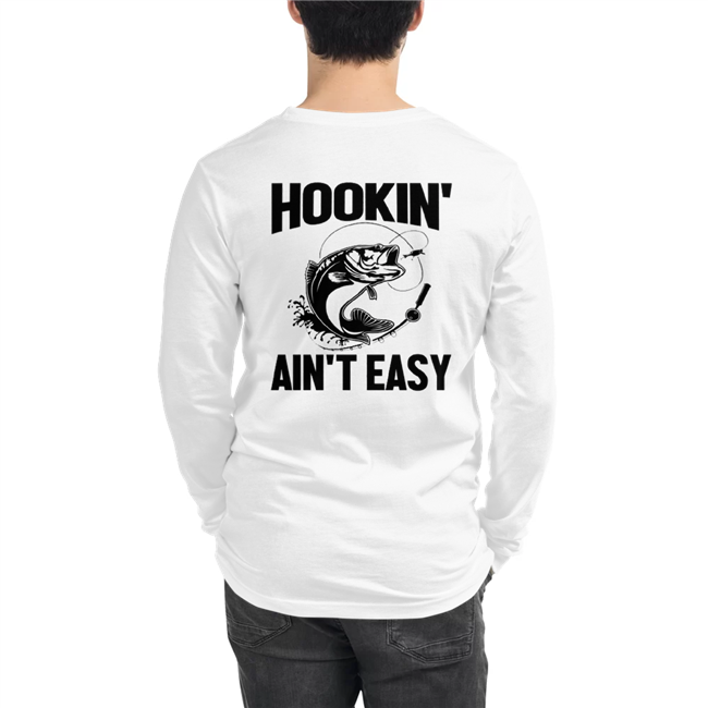 Hookin Ain't Easy Long Sleeve Shirt